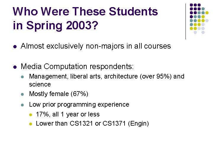 Who Were These Students in Spring 2003? l Almost exclusively non-majors in all courses
