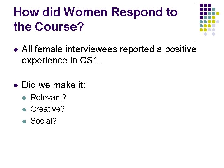 How did Women Respond to the Course? l All female interviewees reported a positive