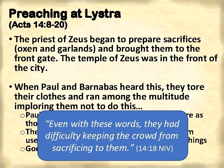 Preaching at Lystra (Acts 14: 8 -20) • The priest of Zeus began to