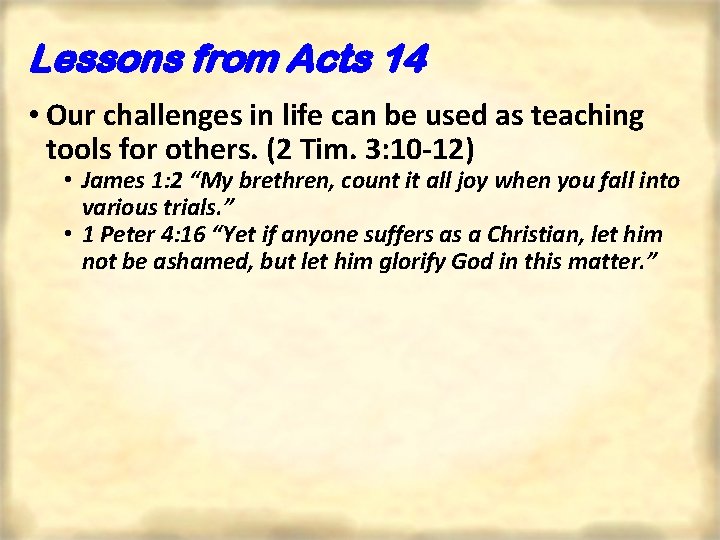 Lessons from Acts 14 • Our challenges in life can be used as teaching