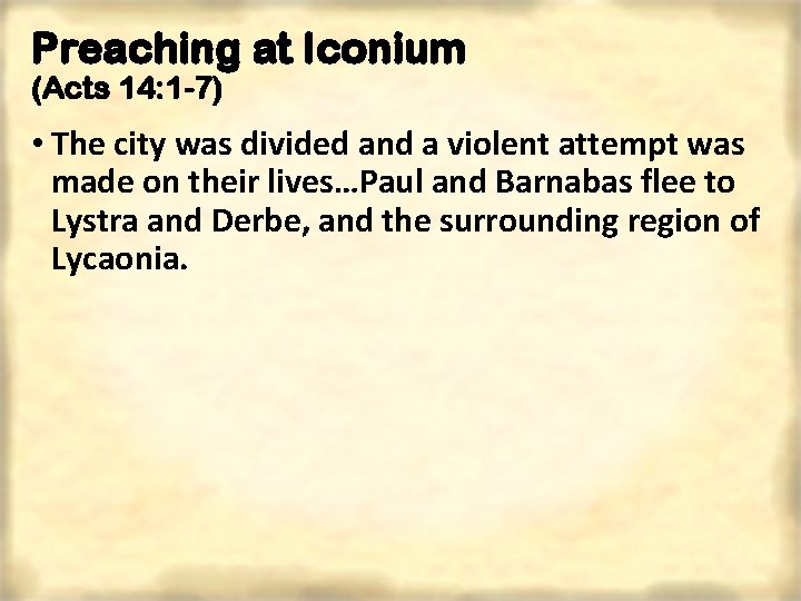 Preaching at Iconium (Acts 14: 1 -7) • The city was divided and a