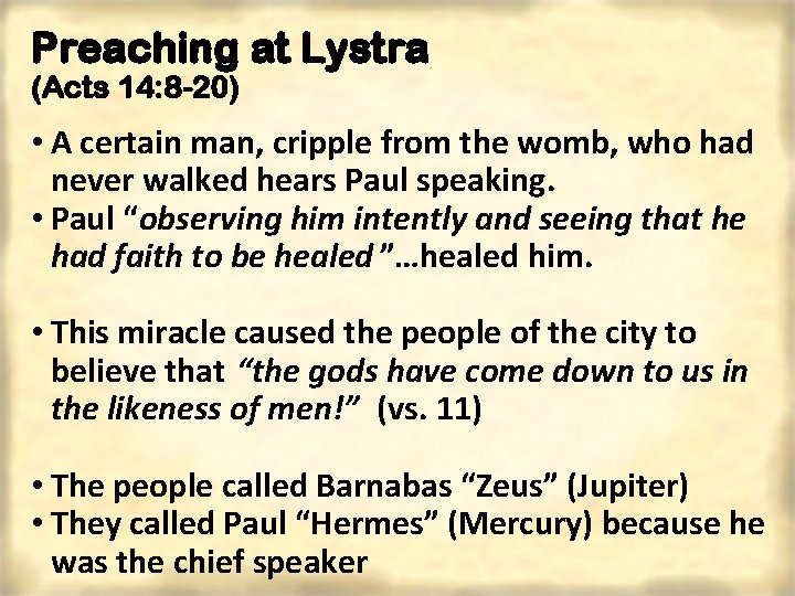 Preaching at Lystra (Acts 14: 8 -20) • A certain man, cripple from the