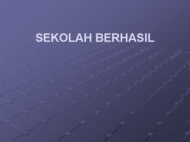 SEKOLAH BERHASIL 