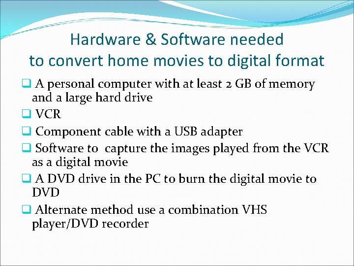 Hardware & Software needed to convert home movies to digital format q A personal