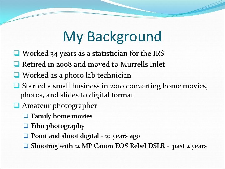 My Background q Worked 34 years as a statistician for the IRS q Retired