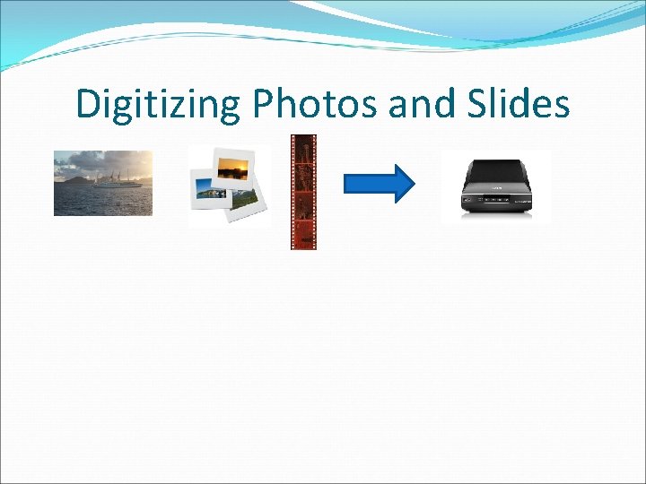 Digitizing Photos and Slides 