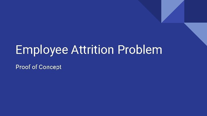 Employee Attrition Problem Proof of Concept 