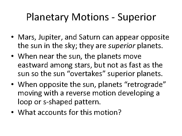 Planetary Motions - Superior • Mars, Jupiter, and Saturn can appear opposite the sun