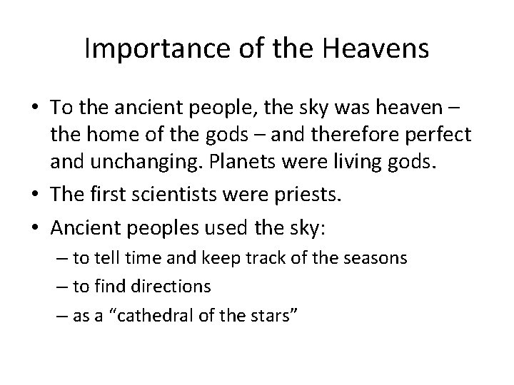Importance of the Heavens • To the ancient people, the sky was heaven –