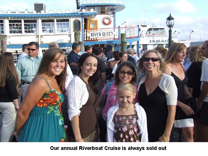 Our annual Riverboat Cruise is always sold out 