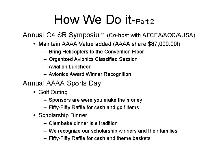 How We Do it-Part 2 Annual C 4 ISR Symposium (Co-host with AFCEA/AOC/AUSA) •