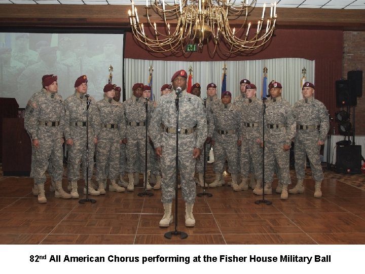 82 nd All American Chorus performing at the Fisher House Military Ball 