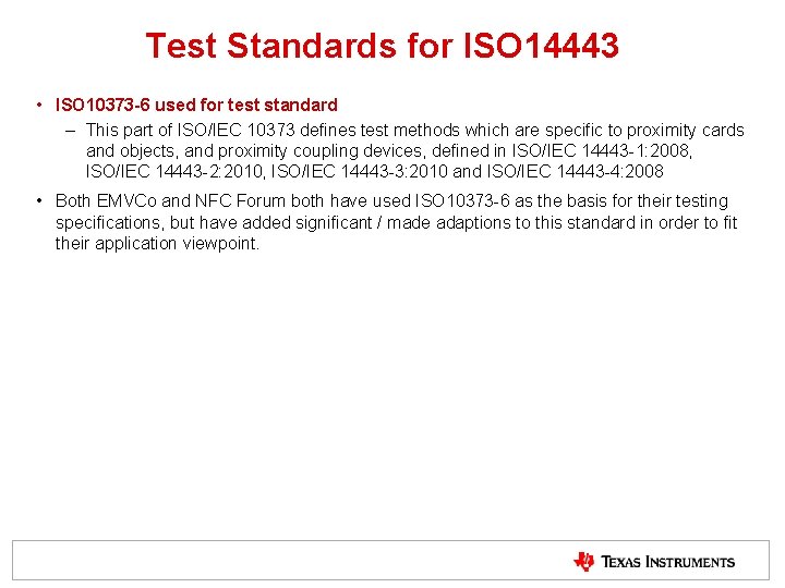 Test Standards for ISO 14443 • ISO 10373 -6 used for test standard – Test Standards for ISO 14443 • ISO 10373 -6 used for test standard –