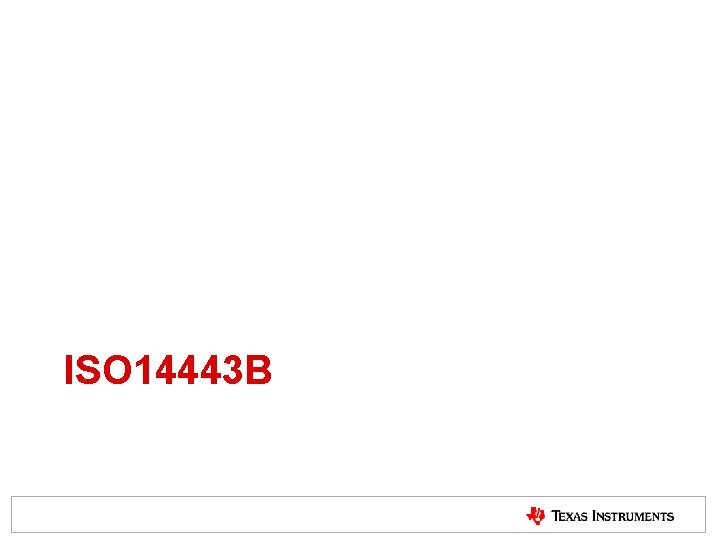 ISO 14443 B ISO 14443 B