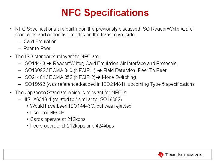 NFC Specifications • NFC Specifications are built upon the previously discussed ISO Reader/Writer/Card standards NFC Specifications • NFC Specifications are built upon the previously discussed ISO Reader/Writer/Card standards
