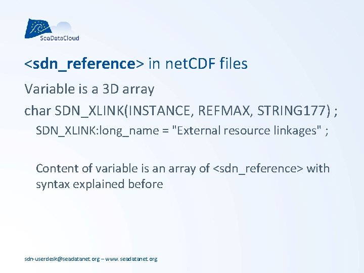 <sdn_reference> in net. CDF files Variable is a 3 D array char SDN_XLINK(INSTANCE, REFMAX,