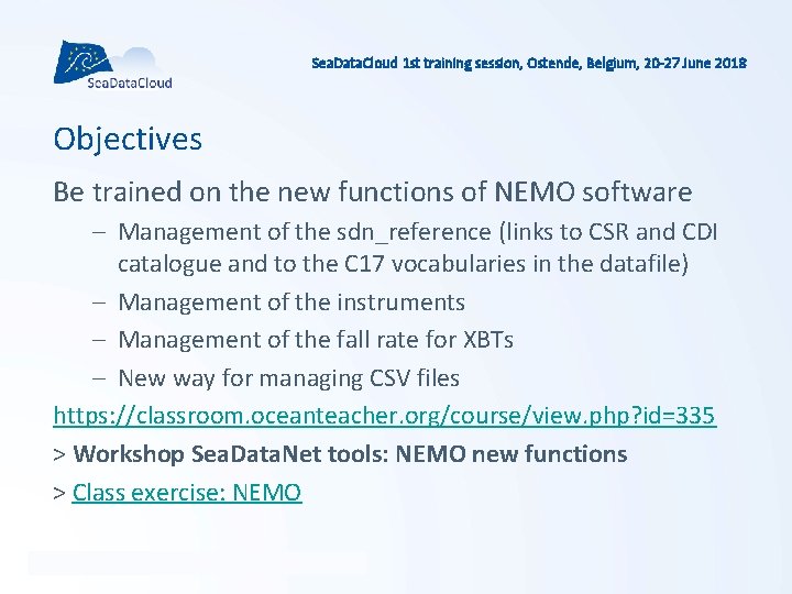 Sea. Data. Cloud 1 st training session, Ostende, Belgium, 20 -27 June 2018 Objectives