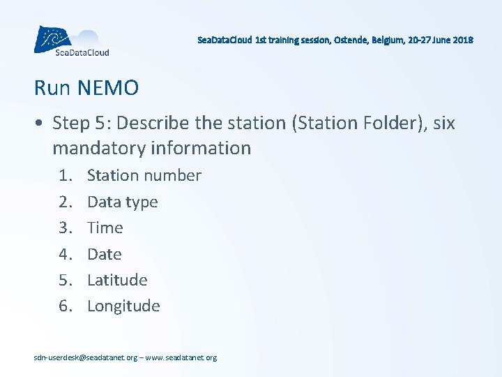 Sea. Data. Cloud 1 st training session, Ostende, Belgium, 20 -27 June 2018 Run