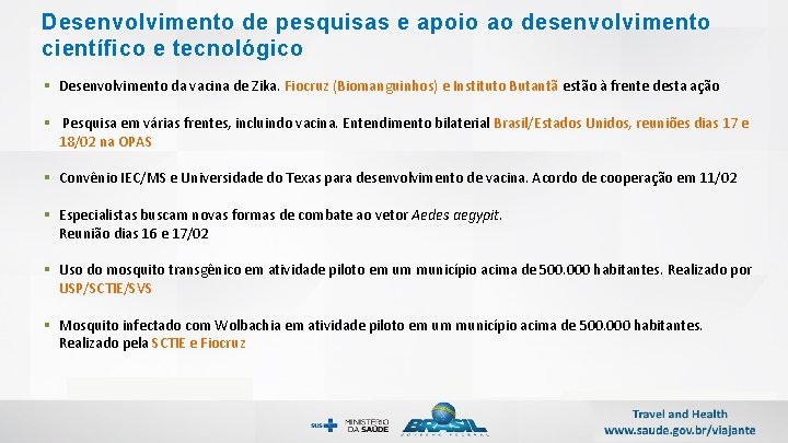 Desenvolvimento de pesquisas e apoio ao desenvolvimento científico e tecnológico § Desenvolvimento da vacina