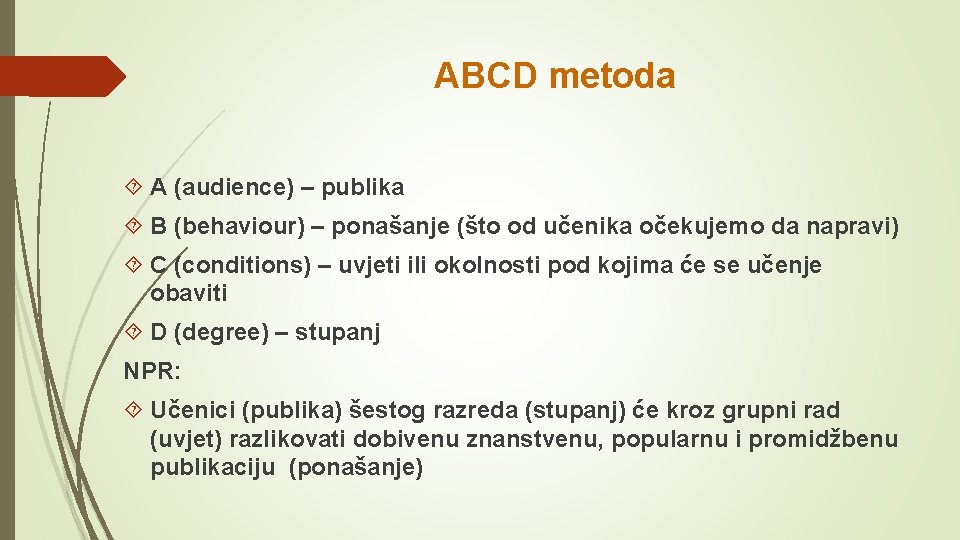 ABCD metoda A (audience) – publika B (behaviour) – ponašanje (što od učenika očekujemo