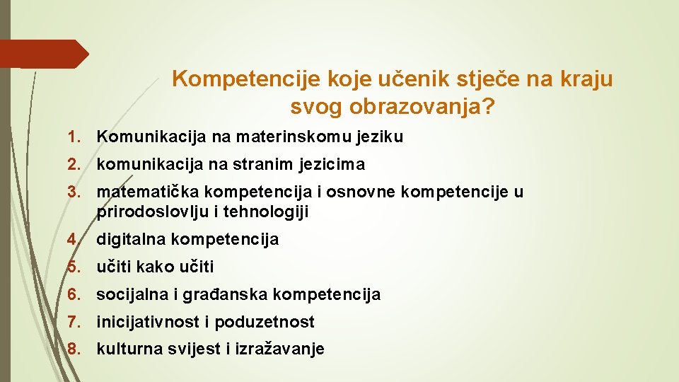 Kompetencije koje učenik stječe na kraju svog obrazovanja? 1. Komunikacija na materinskomu jeziku 2.