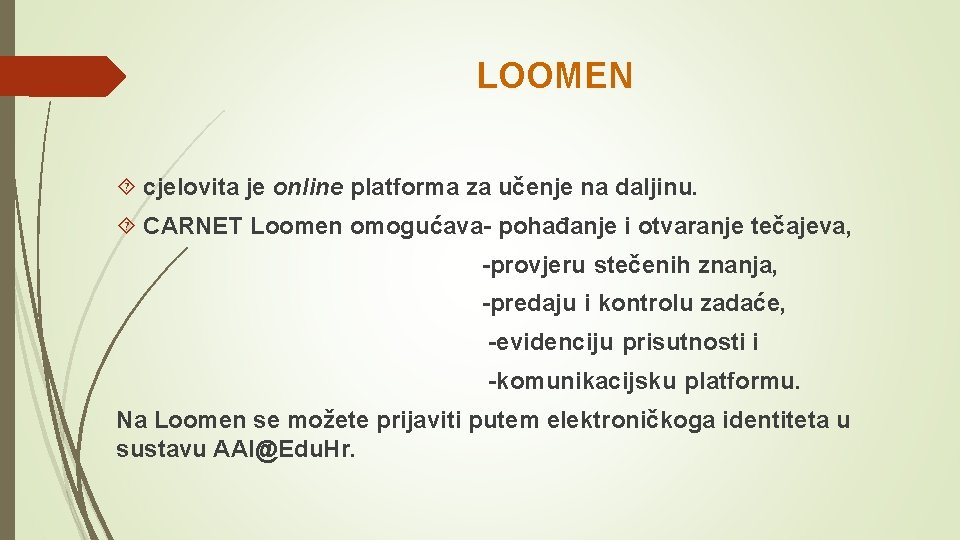 LOOMEN cjelovita je online platforma za učenje na daljinu. CARNET Loomen omogućava- pohađanje i