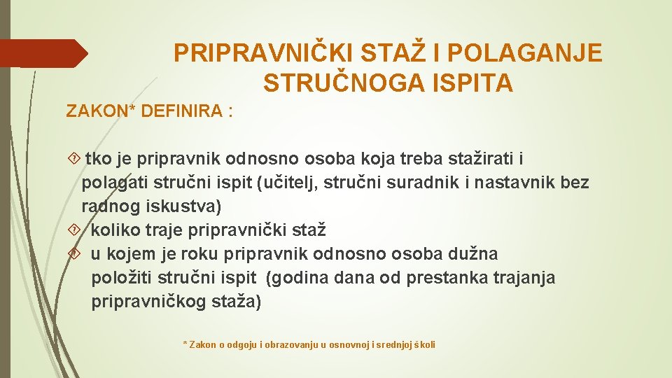 PRIPRAVNIČKI STAŽ I POLAGANJE STRUČNOGA ISPITA ZAKON* DEFINIRA : tko je pripravnik odnosno osoba