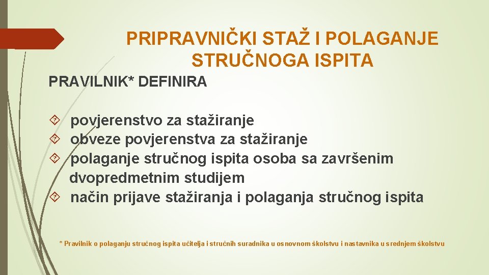 PRIPRAVNIČKI STAŽ I POLAGANJE STRUČNOGA ISPITA PRAVILNIK* DEFINIRA povjerenstvo za stažiranje obveze povjerenstva za