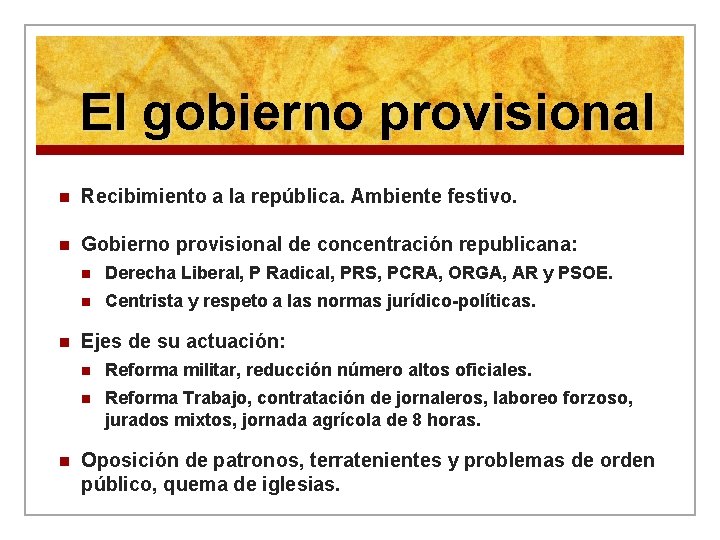 El gobierno provisional n Recibimiento a la república. Ambiente festivo. n Gobierno provisional de