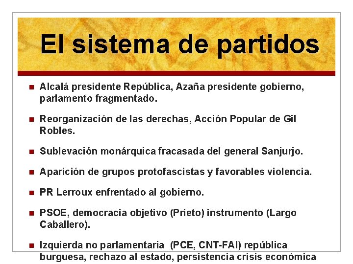 El sistema de partidos n Alcalá presidente República, Azaña presidente gobierno, parlamento fragmentado. n