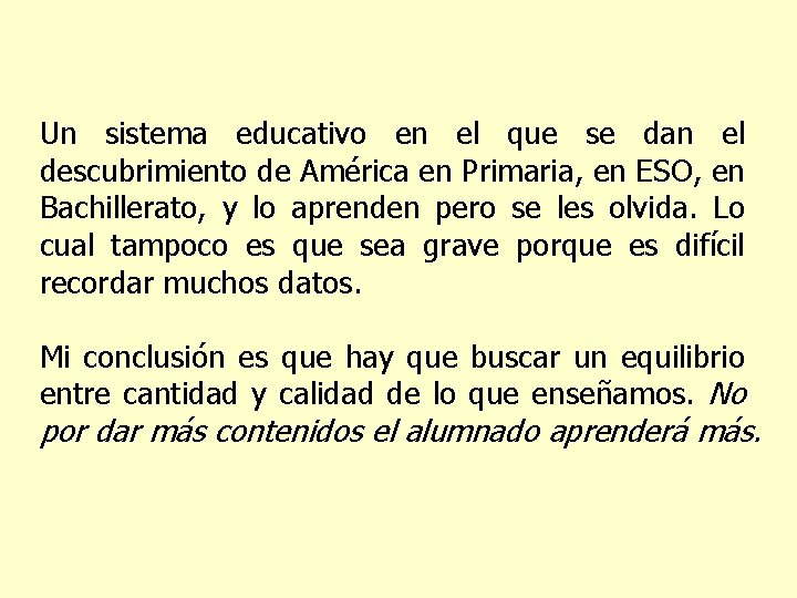 Un sistema educativo en el que se dan el descubrimiento de América en Primaria,