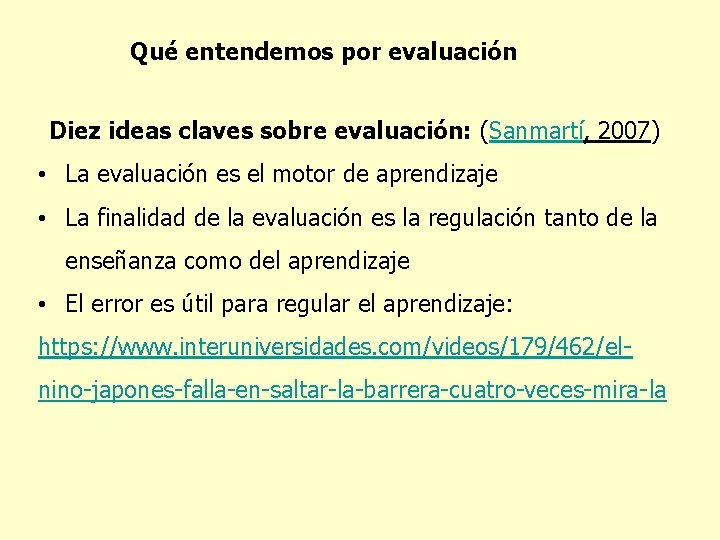 Qué entendemos por evaluación Diez ideas claves sobre evaluación: (Sanmartí, 2007) • La evaluación