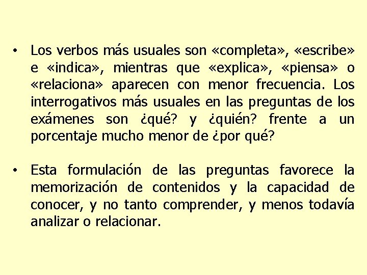  • Los verbos más usuales son «completa» , «escribe» e «indica» , mientras
