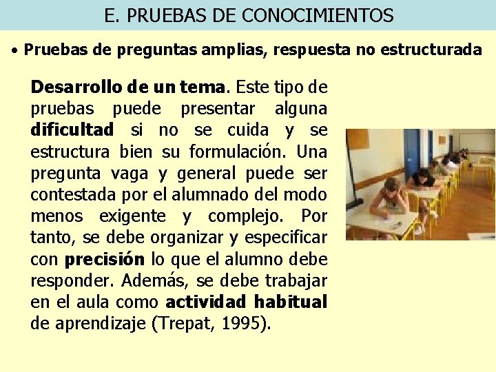 E. PRUEBAS DE CONOCIMIENTOS • Pruebas de preguntas amplias, respuesta no estructurada Desarrollo de