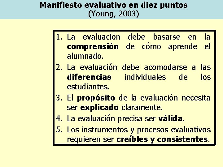 Manifiesto evaluativo en diez puntos (Young, 2003) 1. La evaluación debe basarse en la