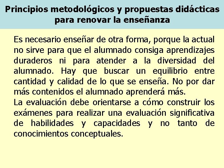 Principios metodológicos y propuestas didácticas para renovar la enseñanza Es necesario enseñar de otra