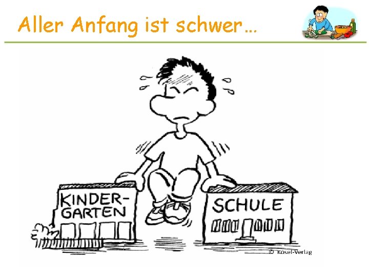 Aller Anfang ist schwer… 