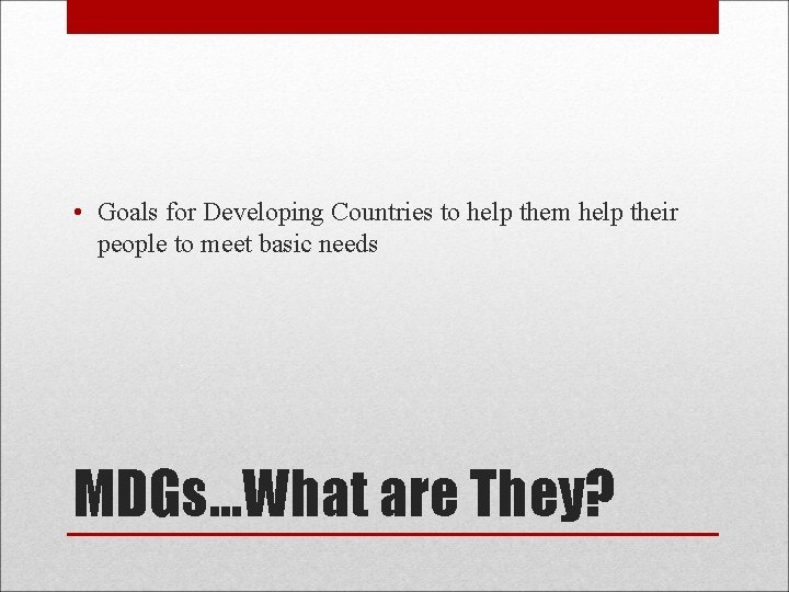  • Goals for Developing Countries to help them help their people to meet