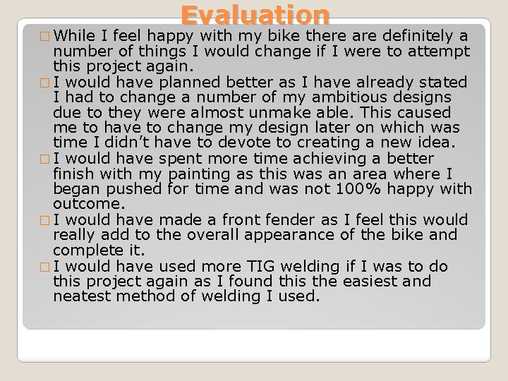 � While Evaluation I feel happy with my bike there are definitely a number