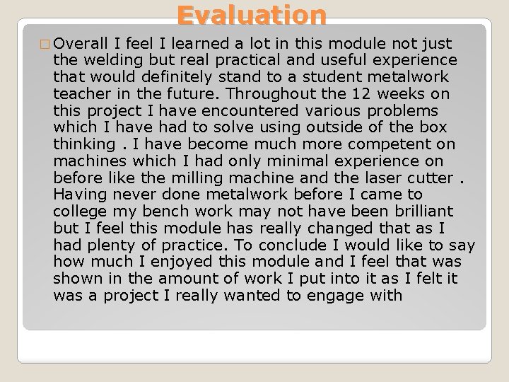 Evaluation � Overall I feel I learned a lot in this module not just