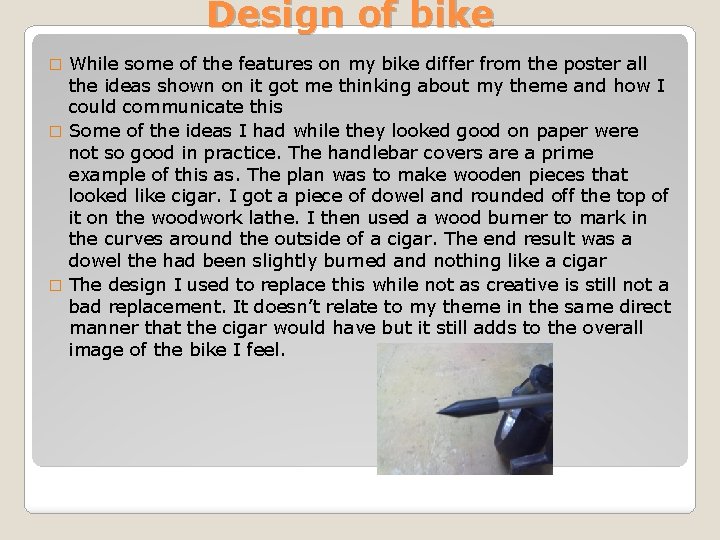 Design of bike While some of the features on my bike differ from the