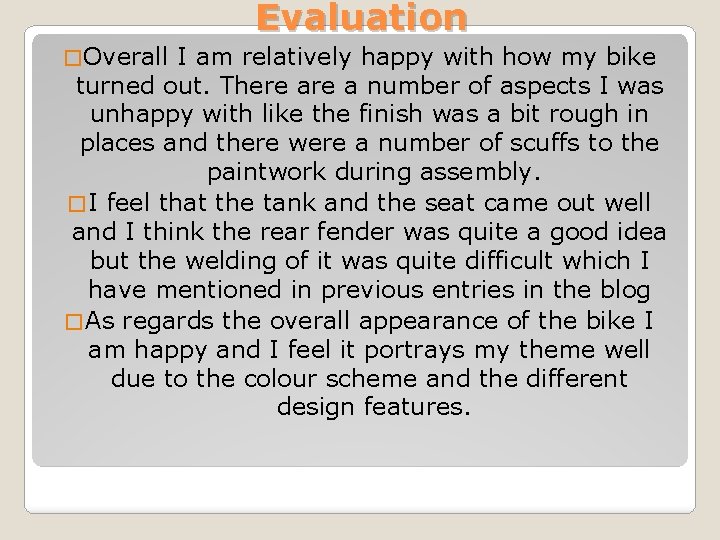 Evaluation � Overall I am relatively happy with how my bike turned out. There