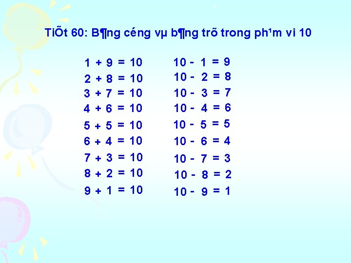 TiÕt 60: B¶ng céng vµ b¶ng trõ trong ph¹m vi 10 +9 +8 +7