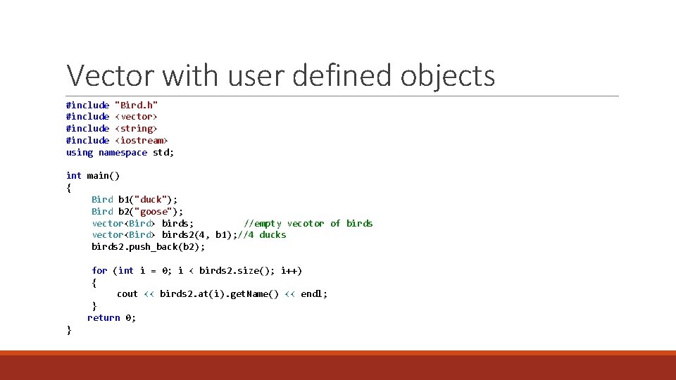 Vector with user defined objects #include "Bird. h" #include <vector> #include <string> #include <iostream>