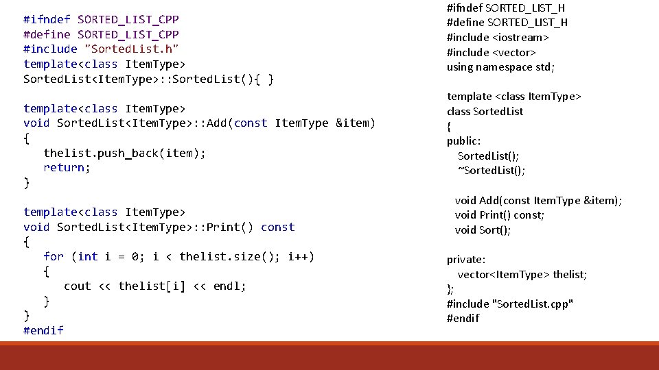 #ifndef SORTED_LIST_CPP #define SORTED_LIST_CPP #include "Sorted. List. h" template<class Item. Type> Sorted. List<Item. Type>: