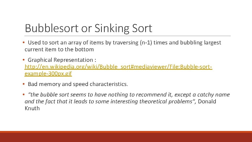 Bubblesort or Sinking Sort • Used to sort an array of items by traversing