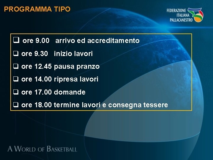 PROGRAMMA TIPO q ore 9. 00 arrivo ed accreditamento q ore 9. 30 inizio PROGRAMMA TIPO q ore 9. 00 arrivo ed accreditamento q ore 9. 30 inizio
