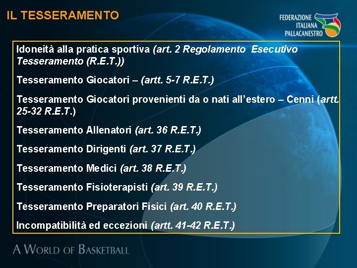 IL TESSERAMENTO Idoneità alla pratica sportiva (art. 2 Regolamento Esecutivo Tesseramento (R. E. T. IL TESSERAMENTO Idoneità alla pratica sportiva (art. 2 Regolamento Esecutivo Tesseramento (R. E. T.