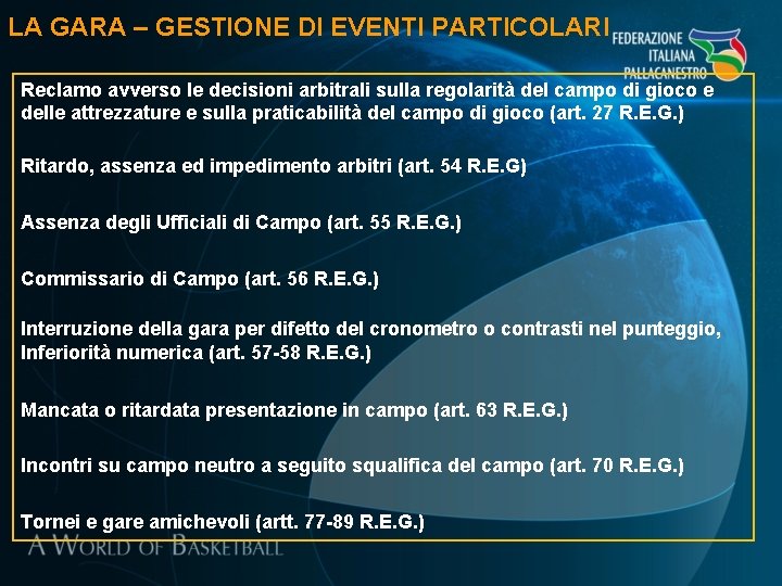 LA GARA – GESTIONE DI EVENTI PARTICOLARI Reclamo avverso le decisioni arbitrali sulla regolarità LA GARA – GESTIONE DI EVENTI PARTICOLARI Reclamo avverso le decisioni arbitrali sulla regolarità