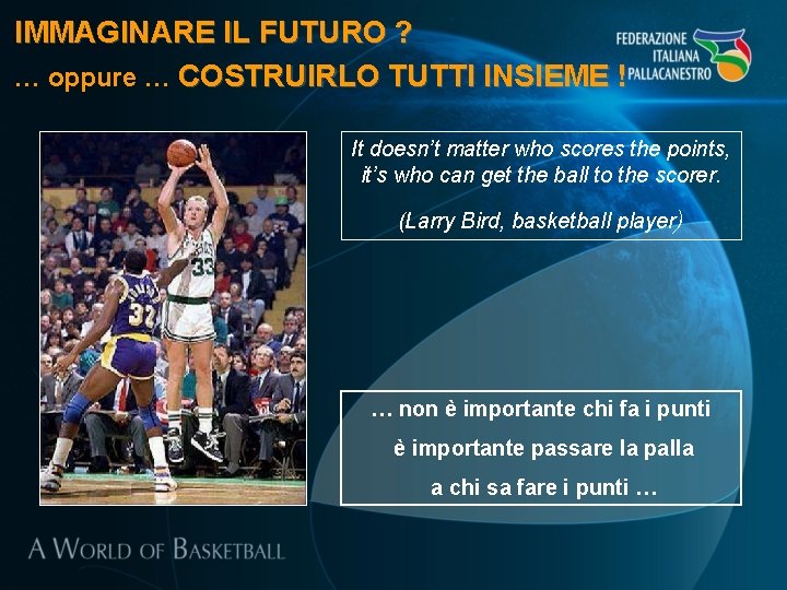 IMMAGINARE IL FUTURO ? … oppure … COSTRUIRLO TUTTI INSIEME ! It doesn’t matter IMMAGINARE IL FUTURO ? … oppure … COSTRUIRLO TUTTI INSIEME ! It doesn’t matter